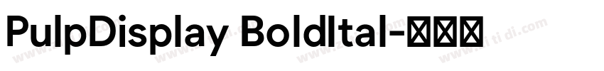 PulpDisplay BoldItal字体转换 PulpDisplay BoldItal字体转换